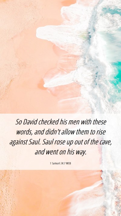 Picture 06 - 1 Samuel 24:7 WEB Mobile Phone Wallpaper - So David checked his men with these words, and - Mobile Bible Verse Wallpaper
