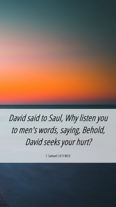 Picture 06 - 1 Samuel 24:9 WEB Mobile Phone Wallpaper - David said to Saul, Why listen you to men's - Mobile Bible Verse Wallpaper