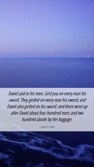Picture 06 - 1 Samuel 25:13 WEB Mobile Phone Wallpaper - David said to his men, Gird you on every man his - Mobile Bible Verse Wallpaper
