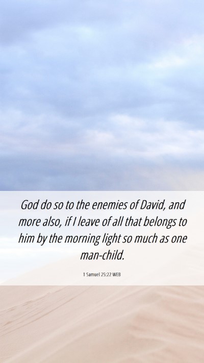 Picture 06 - 1 Samuel 25:22 WEB Mobile Phone Wallpaper - God do so to the enemies of David, and more also, - Mobile Bible Verse Wallpaper