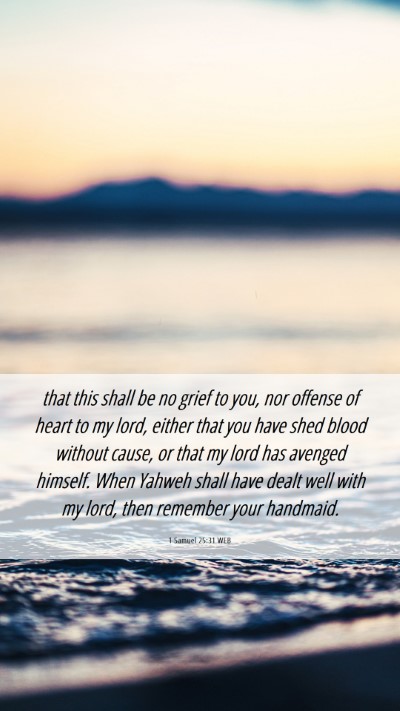 Picture 06 - 1 Samuel 25:31 WEB Mobile Phone Wallpaper - that this shall be no grief to you, nor offense - Mobile Bible Verse Wallpaper