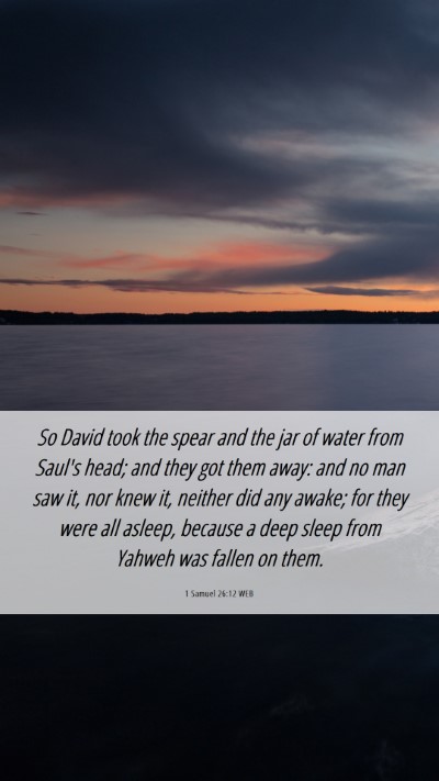 Picture 06 - 1 Samuel 26:12 WEB Mobile Phone Wallpaper - So David took the spear and the jar of water from - Mobile Bible Verse Wallpaper