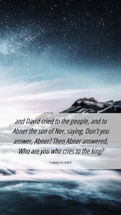 Picture 06 - 1 Samuel 26:14 WEB Mobile Phone Wallpaper - and David cried to the people, and to Abner the - Mobile Bible Verse Wallpaper