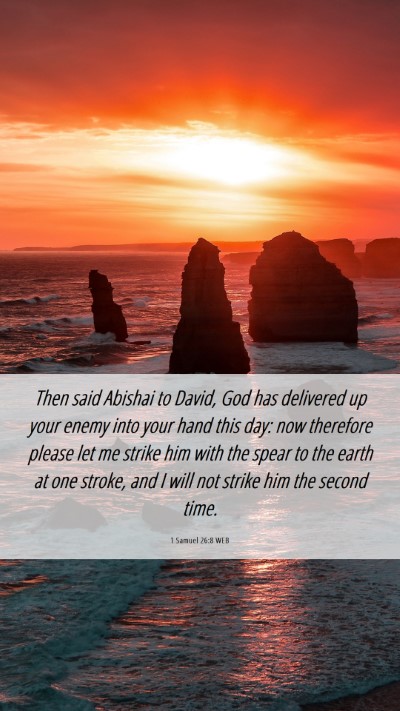 Picture 06 - 1 Samuel 26:8 WEB Mobile Phone Wallpaper - Then said Abishai to David, God has delivered up - Mobile Bible Verse Wallpaper