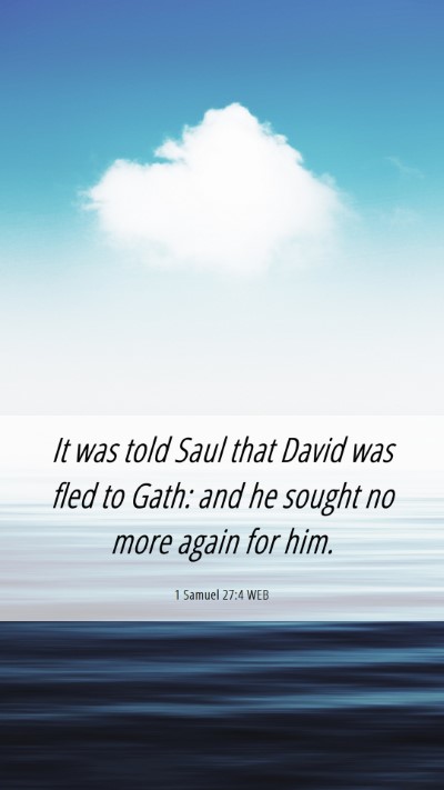 Picture 06 - 1 Samuel 27:4 WEB Mobile Phone Wallpaper - It was told Saul that David was fled to Gath: and - Mobile Bible Verse Wallpaper