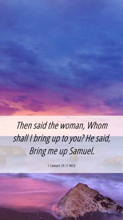 Picture 06 - 1 Samuel 28:11 WEB Mobile Phone Wallpaper - Then said the woman, Whom shall I bring up to - Mobile Bible Verse Wallpaper