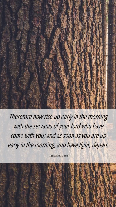 Picture 06 - 1 Samuel 29:10 WEB Mobile Phone Wallpaper - Therefore now rise up early in the morning with - Mobile Bible Verse Wallpaper