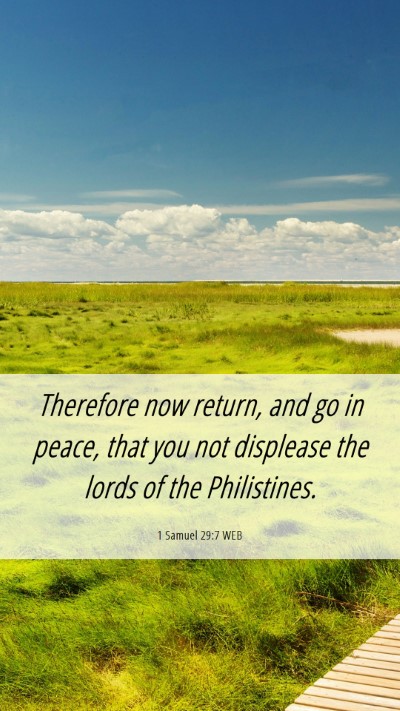 Picture 06 - 1 Samuel 29:7 WEB Mobile Phone Wallpaper - Therefore now return, and go in peace, that you - Mobile Bible Verse Wallpaper