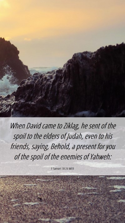 Picture 06 - 1 Samuel 30:26 WEB Mobile Phone Wallpaper - When David came to Ziklag, he sent of the spoil - Mobile Bible Verse Wallpaper