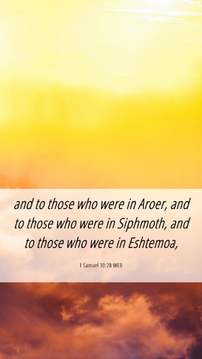 Picture 06 - 1 Samuel 30:28 WEB Mobile Phone Wallpaper - and to those who were in Aroer, and to those who - Mobile Bible Verse Wallpaper