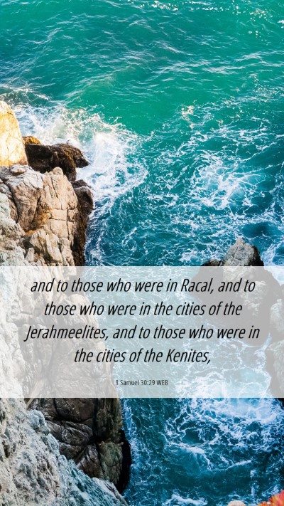 Picture 06 - 1 Samuel 30:29 WEB Mobile Phone Wallpaper - and to those who were in Racal, and to those who - Mobile Bible Verse Wallpaper