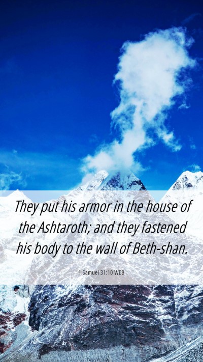 Picture 06 - 1 Samuel 31:10 WEB Mobile Phone Wallpaper - They put his armor in the house of the Ashtaroth; - Mobile Bible Verse Wallpaper