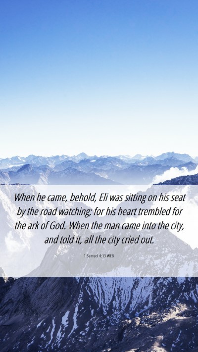 Picture 06 - 1 Samuel 4:13 WEB Mobile Phone Wallpaper - When he came, behold, Eli was sitting on his seat - Mobile Bible Verse Wallpaper