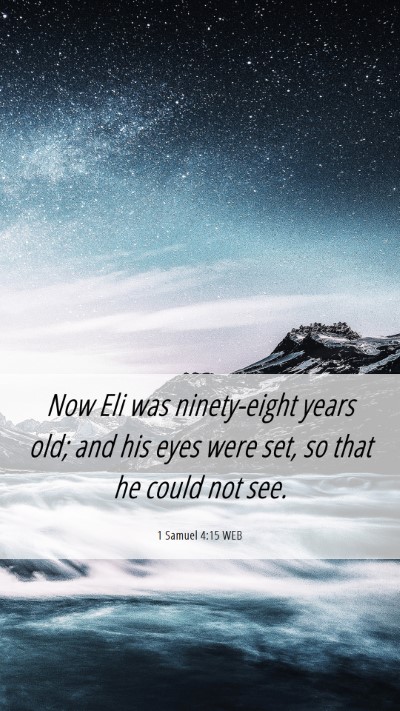 Picture 06 - 1 Samuel 4:15 WEB Mobile Phone Wallpaper - Now Eli was ninety-eight years old; and his eyes - Mobile Bible Verse Wallpaper