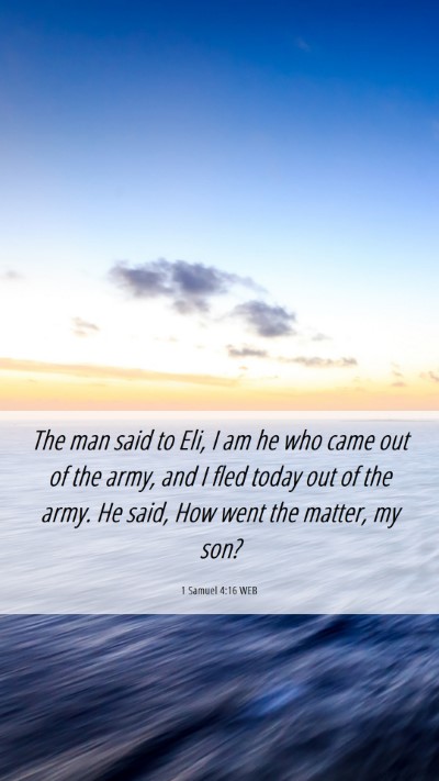 Picture 06 - 1 Samuel 4:16 WEB Mobile Phone Wallpaper - The man said to Eli, I am he who came out of the - Mobile Bible Verse Wallpaper