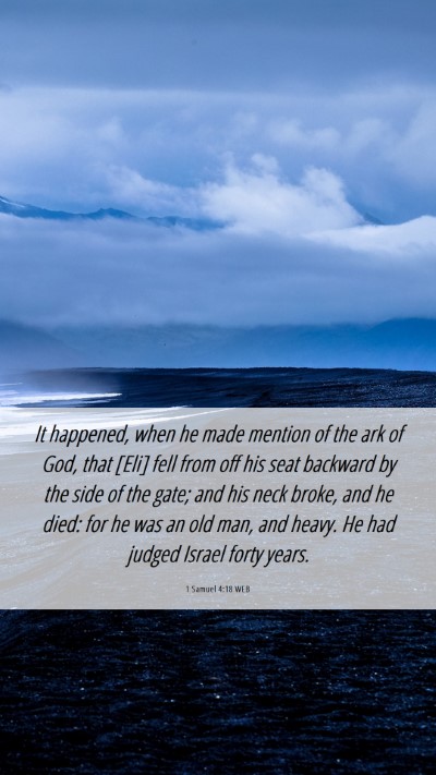 Picture 06 - 1 Samuel 4:18 WEB Mobile Phone Wallpaper - It happened, when he made mention of the ark of - Mobile Bible Verse Wallpaper