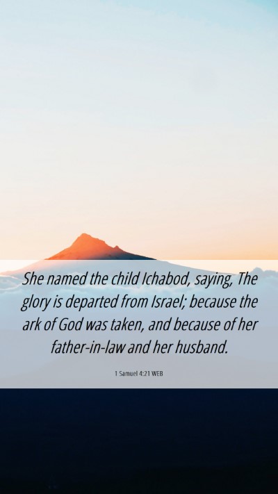 Picture 06 - 1 Samuel 4:21 WEB Mobile Phone Wallpaper - She named the child Ichabod, saying, The glory is - Mobile Bible Verse Wallpaper