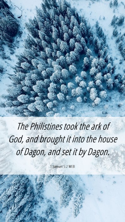 Picture 06 - 1 Samuel 5:2 WEB Mobile Phone Wallpaper - The Philistines took the ark of God, and brought - Mobile Bible Verse Wallpaper