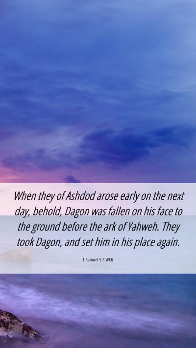 Picture 06 - 1 Samuel 5:3 WEB Mobile Phone Wallpaper - When they of Ashdod arose early on the next day, - Mobile Bible Verse Wallpaper