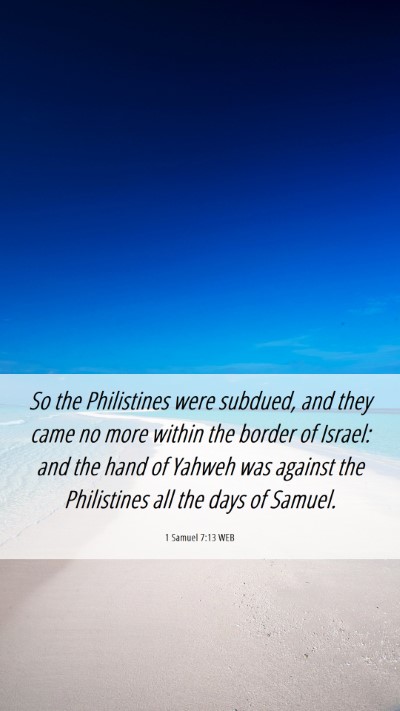 Picture 06 - 1 Samuel 7:13 WEB Mobile Phone Wallpaper - So the Philistines were subdued, and they came no - Mobile Bible Verse Wallpaper