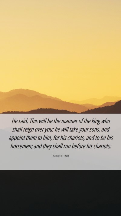 Picture 06 - 1 Samuel 8:11 WEB Mobile Phone Wallpaper - He said, This will be the manner of the king who - Mobile Bible Verse Wallpaper