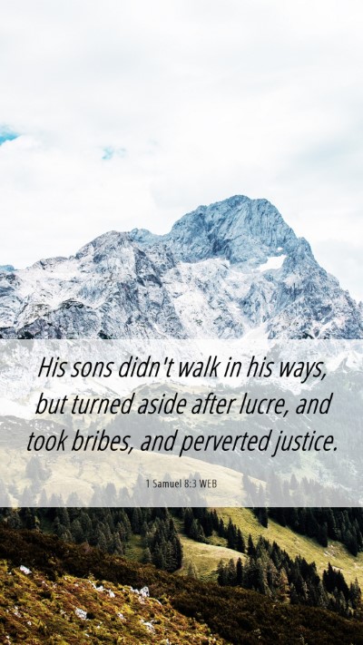 Picture 06 - 1 Samuel 8:3 WEB Mobile Phone Wallpaper - His sons didn't walk in his ways, but turned - Mobile Bible Verse Wallpaper
