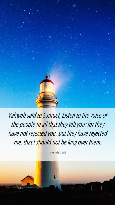 Picture 06 - 1 Samuel 8:7 WEB Mobile Phone Wallpaper - Yahweh said to Samuel, Listen to the voice of the - Mobile Bible Verse Wallpaper