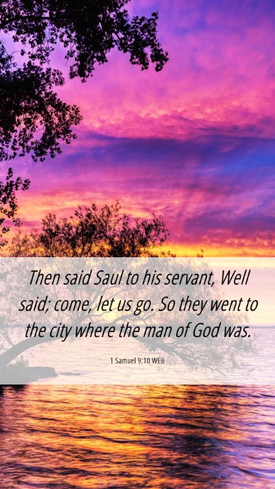 Picture 06 - 1 Samuel 9:10 WEB Mobile Phone Wallpaper - Then said Saul to his servant, Well said; come, - Mobile Bible Verse Wallpaper