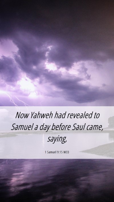 Picture 06 - 1 Samuel 9:15 WEB Mobile Phone Wallpaper - Now Yahweh had revealed to Samuel a day before - Mobile Bible Verse Wallpaper