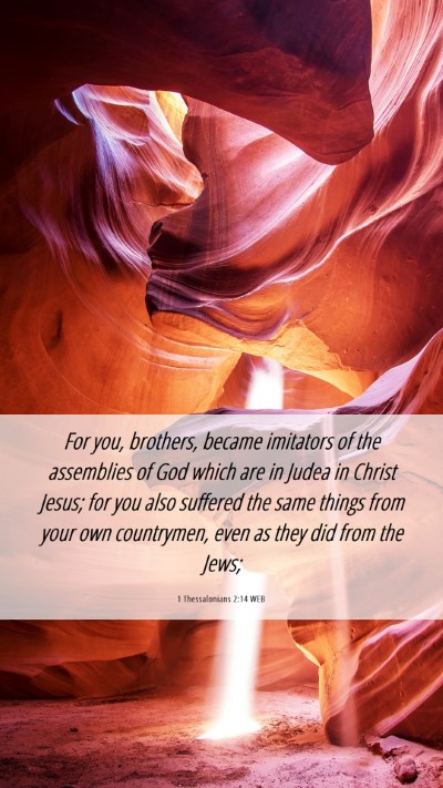 Picture 06 - 1 Thessalonians 2:14 WEB Mobile Phone Wallpaper - For you, brothers, became imitators of the - Mobile Bible Verse Wallpaper