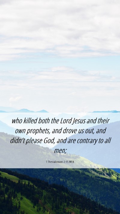 Picture 06 - 1 Thessalonians 2:15 WEB Mobile Phone Wallpaper - who killed both the Lord Jesus and their own - Mobile Bible Verse Wallpaper