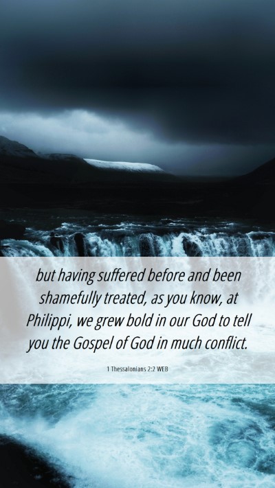 Picture 06 - 1 Thessalonians 2:2 WEB Mobile Phone Wallpaper - but having suffered before and been shamefully - Mobile Bible Verse Wallpaper
