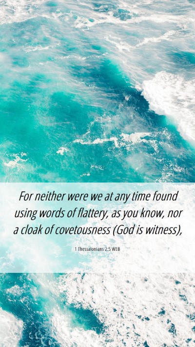 Picture 06 - 1 Thessalonians 2:5 WEB Mobile Phone Wallpaper - For neither were we at any time found using words - Mobile Bible Verse Wallpaper