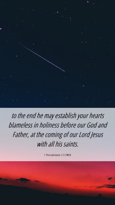 Picture 06 - 1 Thessalonians 3:13 WEB Mobile Phone Wallpaper - to the end he may establish your hearts blameless - Mobile Bible Verse Wallpaper