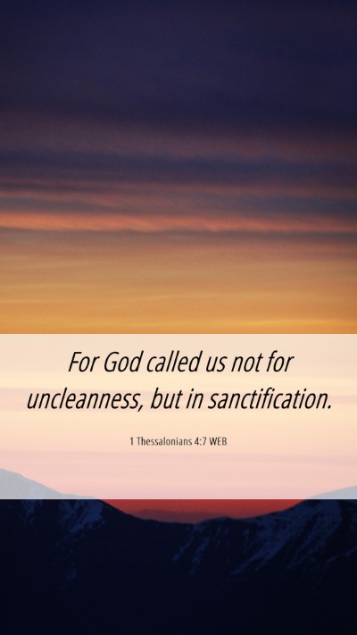 Picture 06 - 1 Thessalonians 4:7 WEB Mobile Phone Wallpaper - For God called us not for uncleanness, but in - Mobile Bible Verse Wallpaper