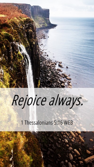 Picture 06 - 1 Thessalonians 5:16 WEB Mobile Phone Wallpaper - Rejoice - Mobile Bible Verse Wallpaper