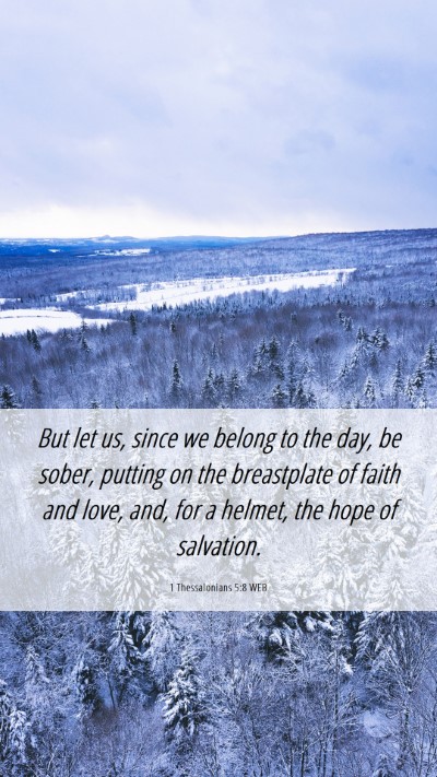 Picture 06 - 1 Thessalonians 5:8 WEB Mobile Phone Wallpaper - But let us, since we belong to the day, be sober, - Mobile Bible Verse Wallpaper