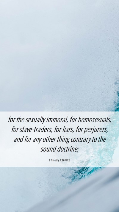 Picture 06 - 1 Timothy 1:10 WEB Mobile Phone Wallpaper - for the sexually immoral, for homosexuals, for - Mobile Bible Verse Wallpaper