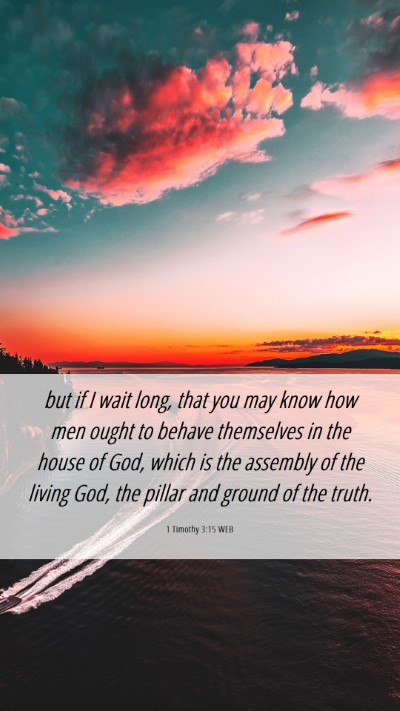 Picture 06 - 1 Timothy 3:15 WEB Mobile Phone Wallpaper - but if I wait long, that you may know how men - Mobile Bible Verse Wallpaper