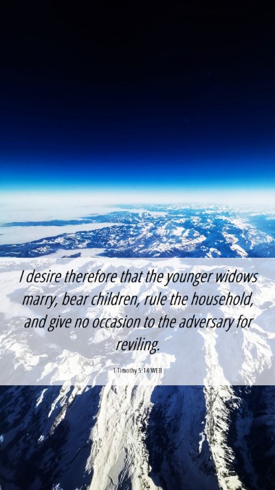 Picture 06 - 1 Timothy 5:14 WEB Mobile Phone Wallpaper - I desire therefore that the younger widows marry, - Mobile Bible Verse Wallpaper