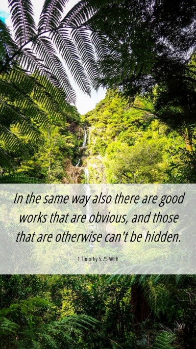 Picture 06 - 1 Timothy 5:25 WEB Mobile Phone Wallpaper - In the same way also there are good works that - Mobile Bible Verse Wallpaper