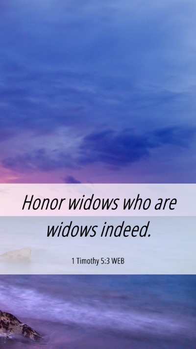 Picture 06 - 1 Timothy 5:3 WEB Mobile Phone Wallpaper - Honor widows who are widows - Mobile Bible Verse Wallpaper