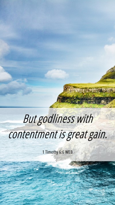 Picture 06 - 1 Timothy 6:6 WEB Mobile Phone Wallpaper - But godliness with contentment is great - Mobile Bible Verse Wallpaper