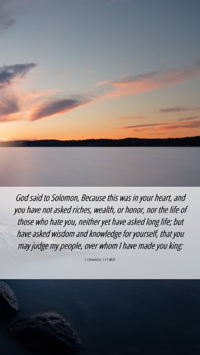 Picture 06 - 2 Chronicles 1:11 WEB Mobile Phone Wallpaper - God said to Solomon, Because this was in your - Mobile Bible Verse Wallpaper