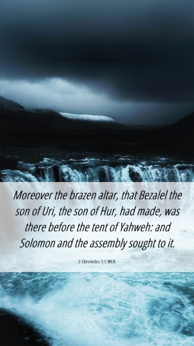 Picture 06 - 2 Chronicles 1:5 WEB Mobile Phone Wallpaper - Moreover the brazen altar, that Bezalel the son - Mobile Bible Verse Wallpaper
