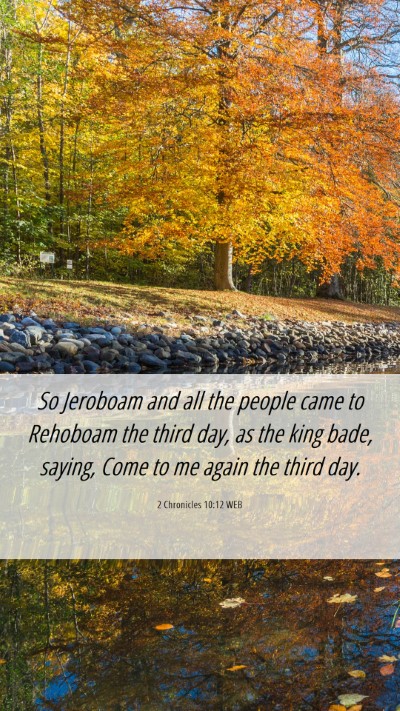 Picture 06 - 2 Chronicles 10:12 WEB Mobile Phone Wallpaper - So Jeroboam and all the people came to Rehoboam - Mobile Bible Verse Wallpaper