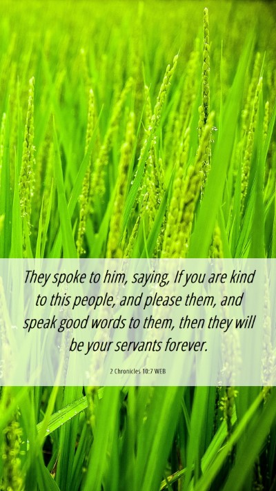 Picture 06 - 2 Chronicles 10:7 WEB Mobile Phone Wallpaper - They spoke to him, saying, If you are kind to - Mobile Bible Verse Wallpaper