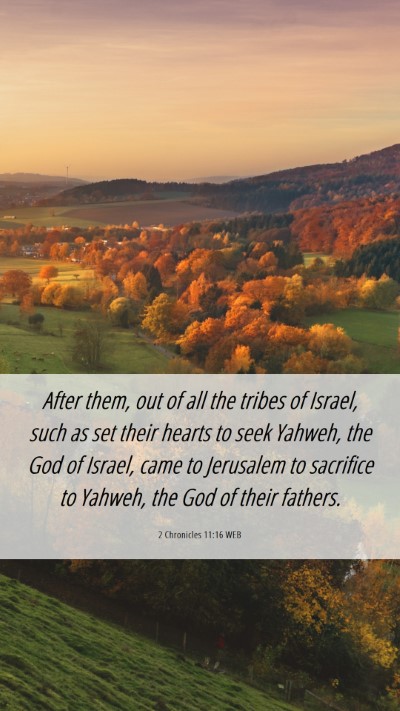 Picture 06 - 2 Chronicles 11:16 WEB Mobile Phone Wallpaper - After them, out of all the tribes of Israel, such - Mobile Bible Verse Wallpaper