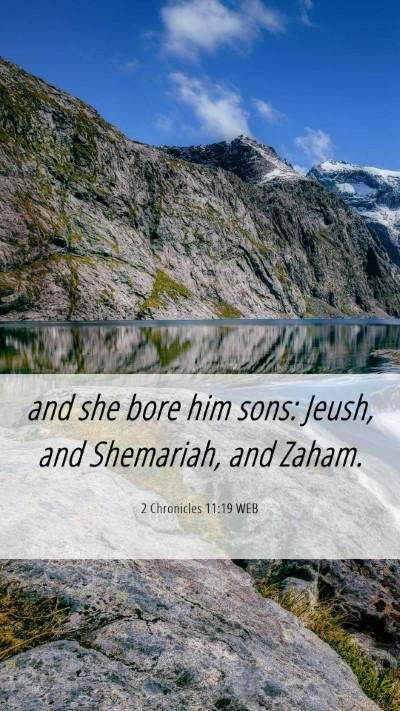 Picture 06 - 2 Chronicles 11:19 WEB Mobile Phone Wallpaper - and she bore him sons: Jeush, and Shemariah, and - Mobile Bible Verse Wallpaper
