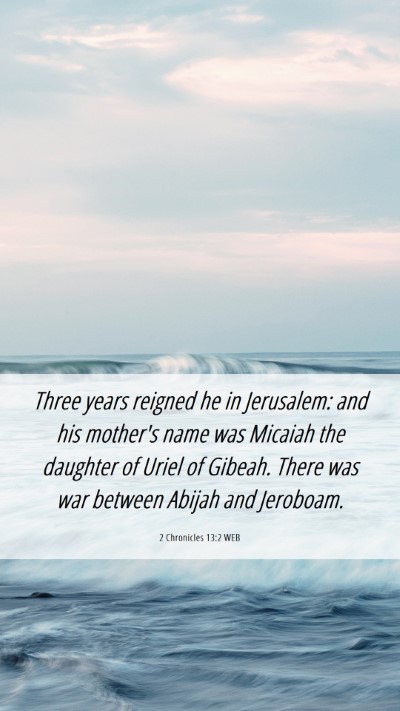 Picture 06 - 2 Chronicles 13:2 WEB Mobile Phone Wallpaper - Three years reigned he in Jerusalem: and his - Mobile Bible Verse Wallpaper